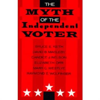 The Myth of the Independent Voter