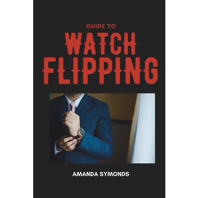 Guide to Watch Flipping