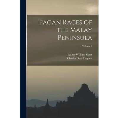 Pagan Races of the Malay Peninsula; Volume 2
