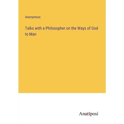 Talks with a Philosopher on the Ways of God to Man