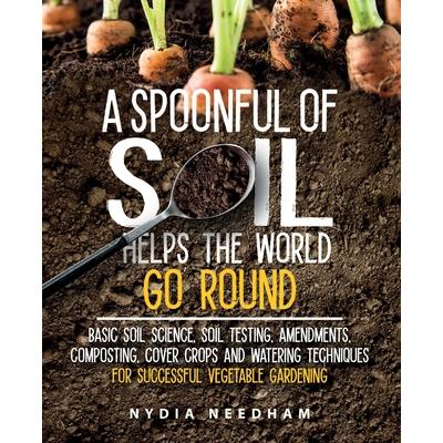 A Spoonful Of Soil Helps The World Go Round
