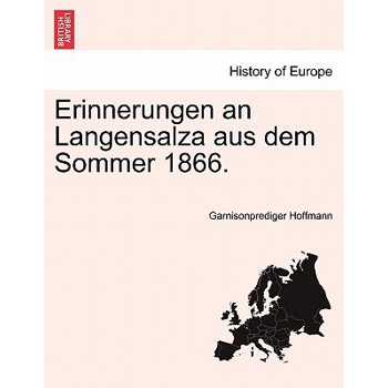 Erinnerungen an Langensalza Aus Dem Sommer 1866.