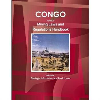 Congo Republic Mining Laws and Regulations Handbook Volume 1 Strategic Information and Basic Law