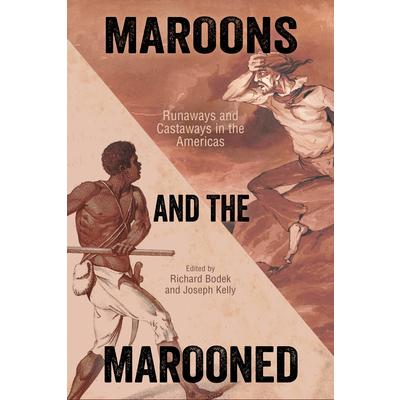 Maroons and the MaroonedRunaways and Castaways in the Americas