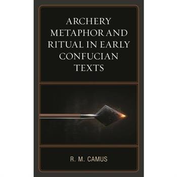 Archery Metaphor and Ritual in Early Confucian Texts