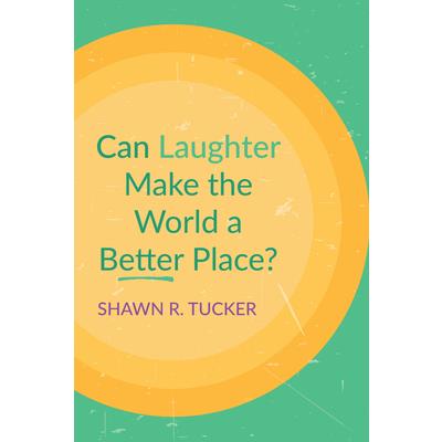 Can Laughter Make the World a Better Place?