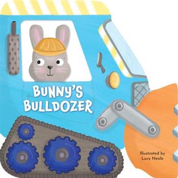 Bunny's Bulldozer: Shaped Board Book