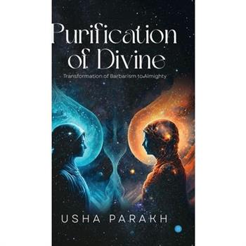 Purification of Divine - Transformation of Barbarism to Almighty