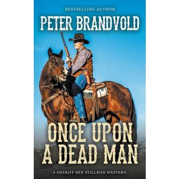 Once Upon a Dead Man (A Sheriff Ben Stillman Western)