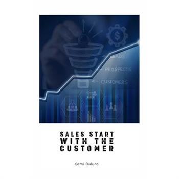 Sales start with the Customer Sales start with the Customer