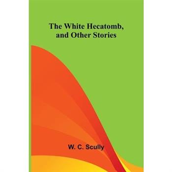 The White Hecatomb, and Other Stories The White Hecatomb, and Other Stories