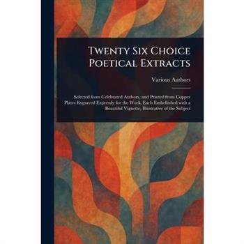 Twenty Six Choice Poetical Extracts