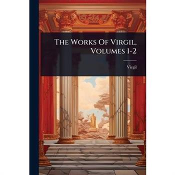 The Works Of Virgil, Volumes 1-2