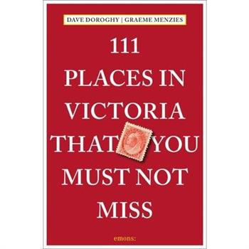 111 Places in Victoria That You Must Not Miss