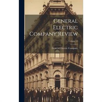 General Electric Company Review; Volume 14