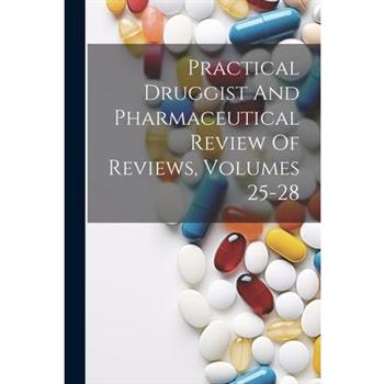Practical Druggist And Pharmaceutical Review Of Reviews, Volumes 25-28