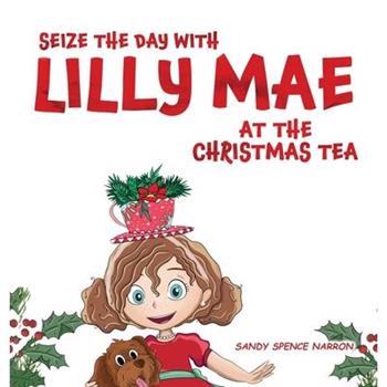 Seize the Day with Lilly Mae at the Christmas Tea