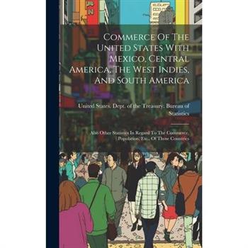 Commerce Of The United States With Mexico, Central America, The West Indies, And South America