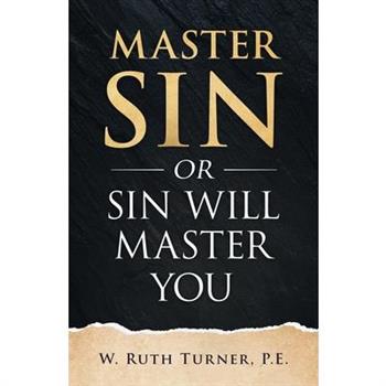 Master Sin or Sin Will Master You