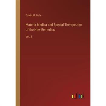 Materia Medica and Special Therapeutics of the New Remedies