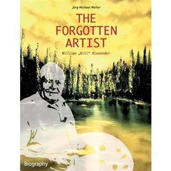 The Forgotten Artist William "Bill" Alexander