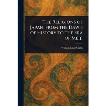 The Religions of Japan, From the Dawn of History to the Era of M矇iji