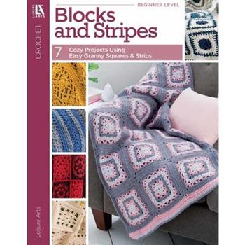 Blocks and Stripes--7 Cozy Projects Using Easy Granny Squares & Strips