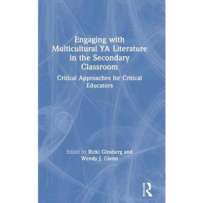 Engaging with multicultural YA literature in the secondary classroom : critical approaches for critical educators