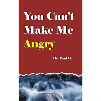 You Can’t Make Me Angry