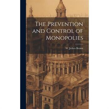 The Prevention and Control of Monopolies