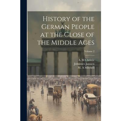 History of the German People at the Close of the Middle Ages; Volume 2