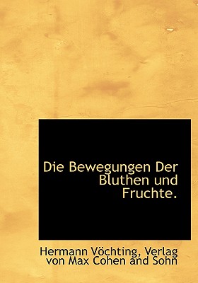 Die Bewegungen Der Bluthen Und Fruchte.