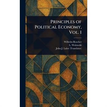 Principles of Political Economy, Vol. 1