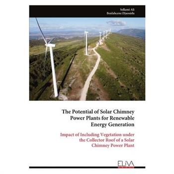 The Potential of Solar Chimney Power Plants for Renewable Energy Generation