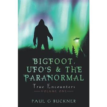 BIGFOOT, UFO's & THE PARANORMAL