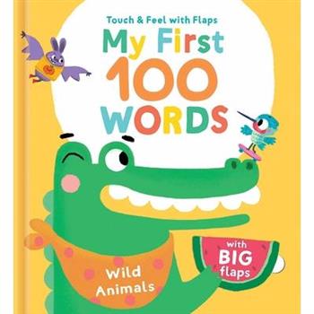 My First 100 Words Touch & Feel with Flaps - Wild Animals