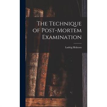 The Technique of Post-Mortem Examination