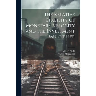 The Relative Stability of Monetary Velocity and the Investment Multiplier