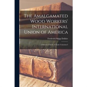The Amalgamated Wood Workers' International Union of America