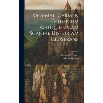 Rigs-mal, Carmen Gothicum Antiquissimam Scaniae Historiam Illustrans