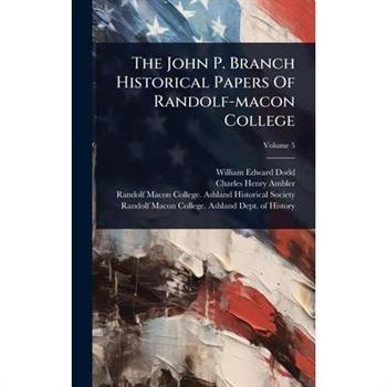 The John P. Branch Historical Papers Of Randolf-macon College