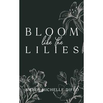 Bloom Like the Lilies