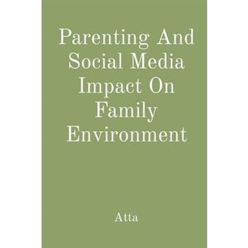 Parenting And Social Media Impact On Family Environment