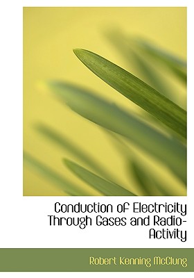 Conduction of Electricity Through Gases and Radio-Activity