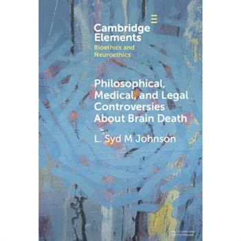 Philosophical, Medical, and Legal Controversies about Brain Death