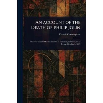 An Account of the Death of Philip Jolin