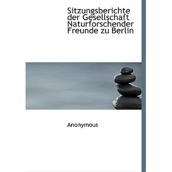 Sitzungsberichte Der Gesellschaft Naturforschender Freunde Zu Berlin