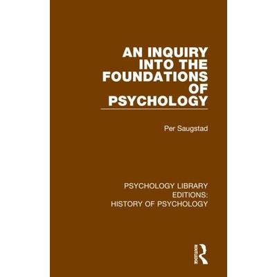 An Inquiry Into the Foundations of Psychology