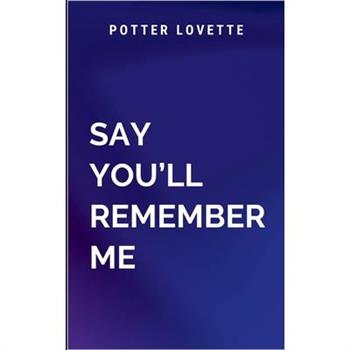 Say You'll Remember Me