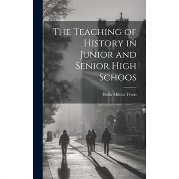The Teaching of History in Junior and Senior High Schoos